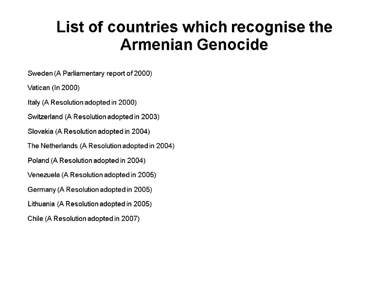 List of countries which recognise the Armenian Genocide     Sweden (A